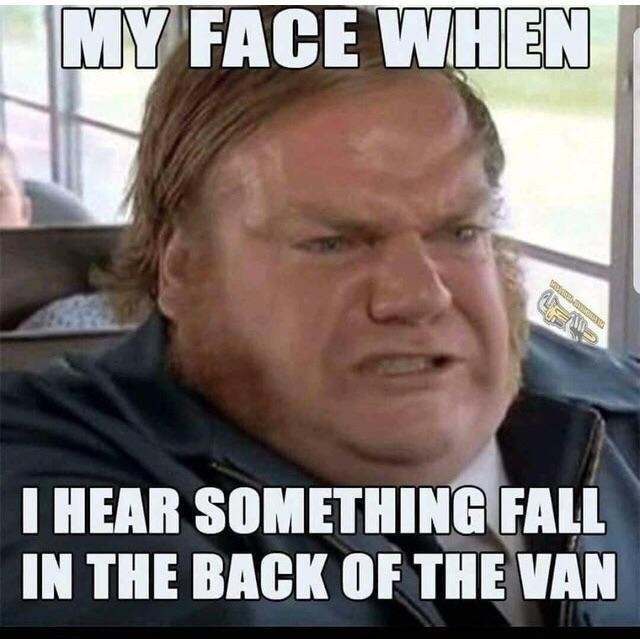Electrician Meme: My face when I hear something fall in the back of the van
