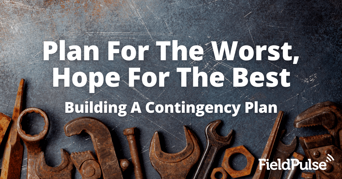 Plan For The Worst, Hope For The Best: Building A Contingency Plan