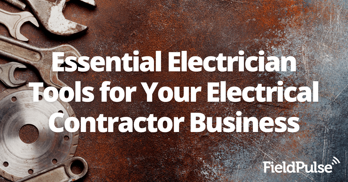 Essential Electrician Tools for Your Electrical Contractor Business