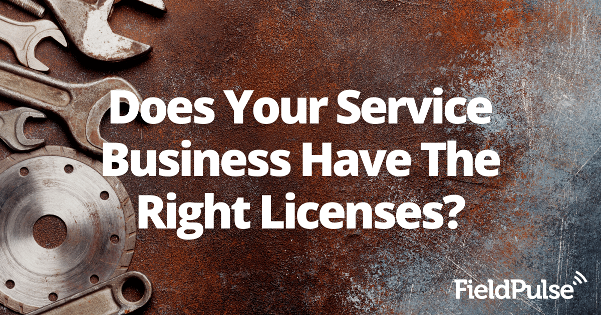 Does Your Service Business Have The Right Licenses?
