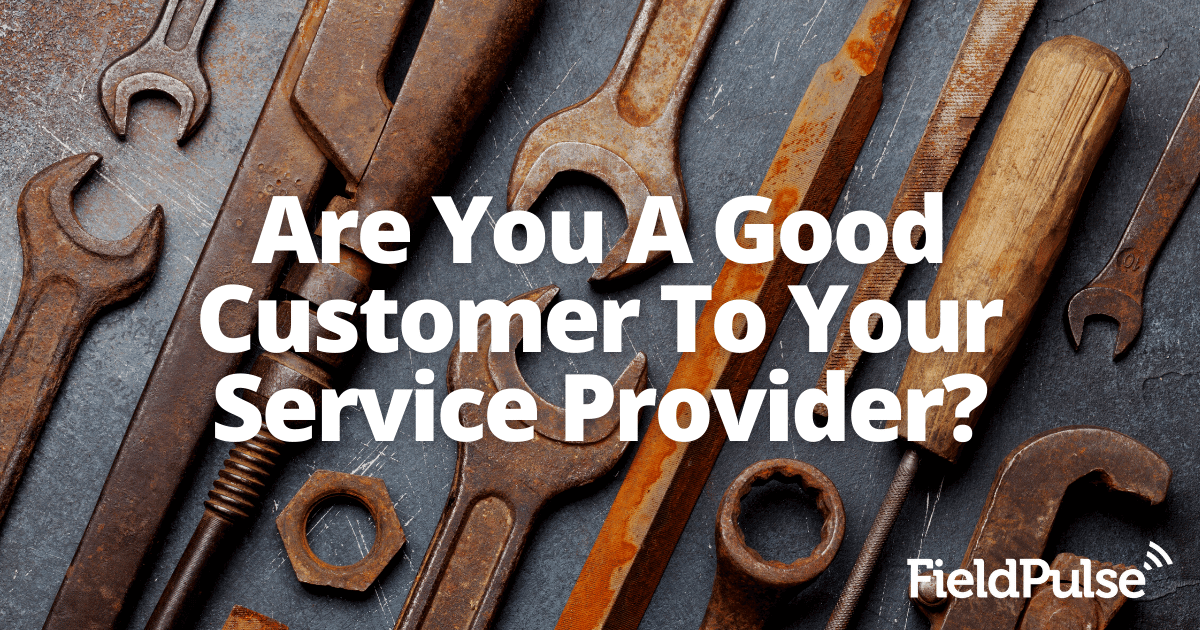 Are You A Good Customer To Your Service Provider?