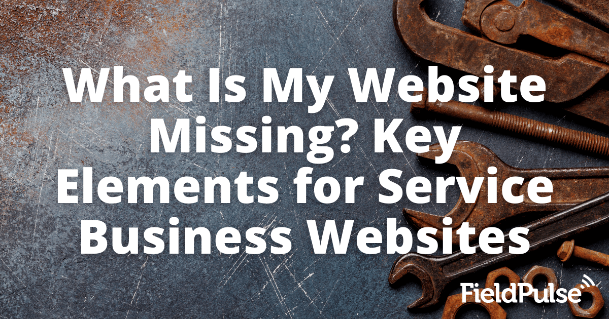 What Is My Website Missing? Key Elements for Service Business Websites