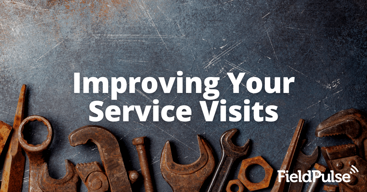 Improving Your Service Visits