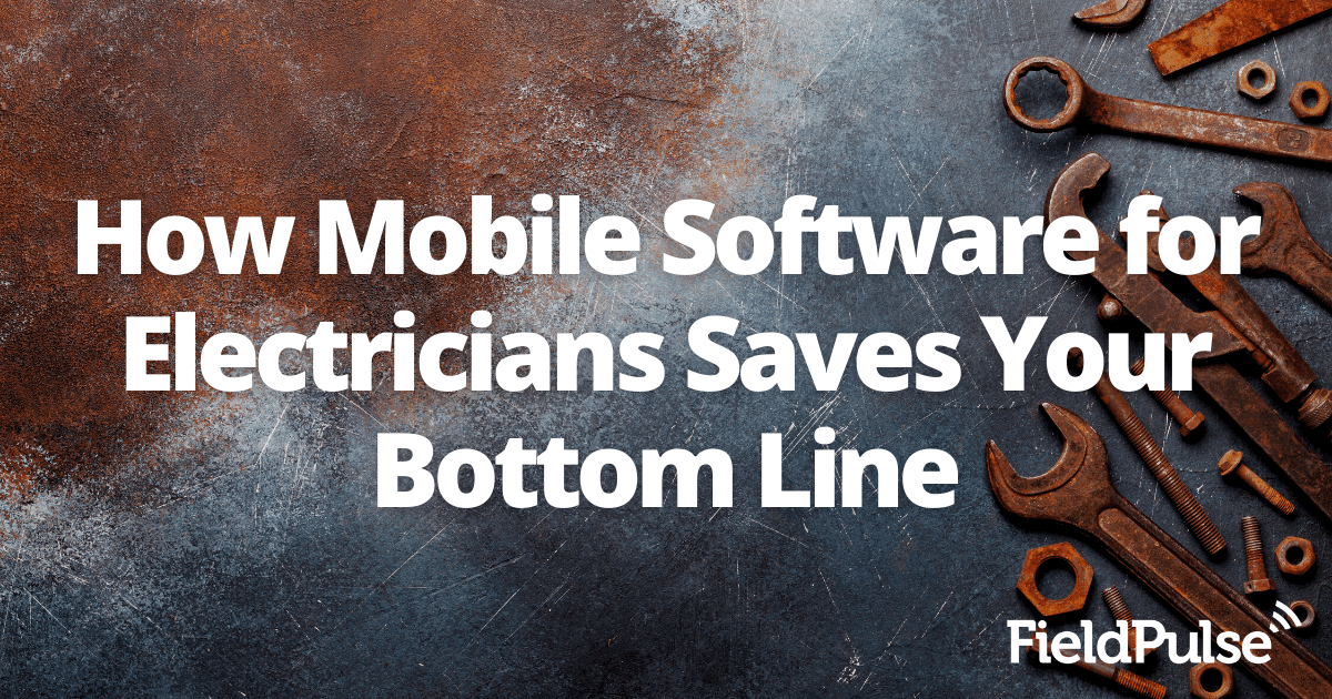 How Mobile Software for Electricians Saves Your Bottom Line