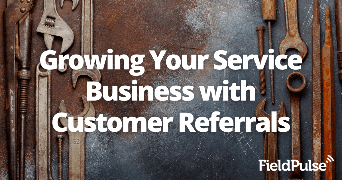 Growing Your Service Business with Customer Referrals
