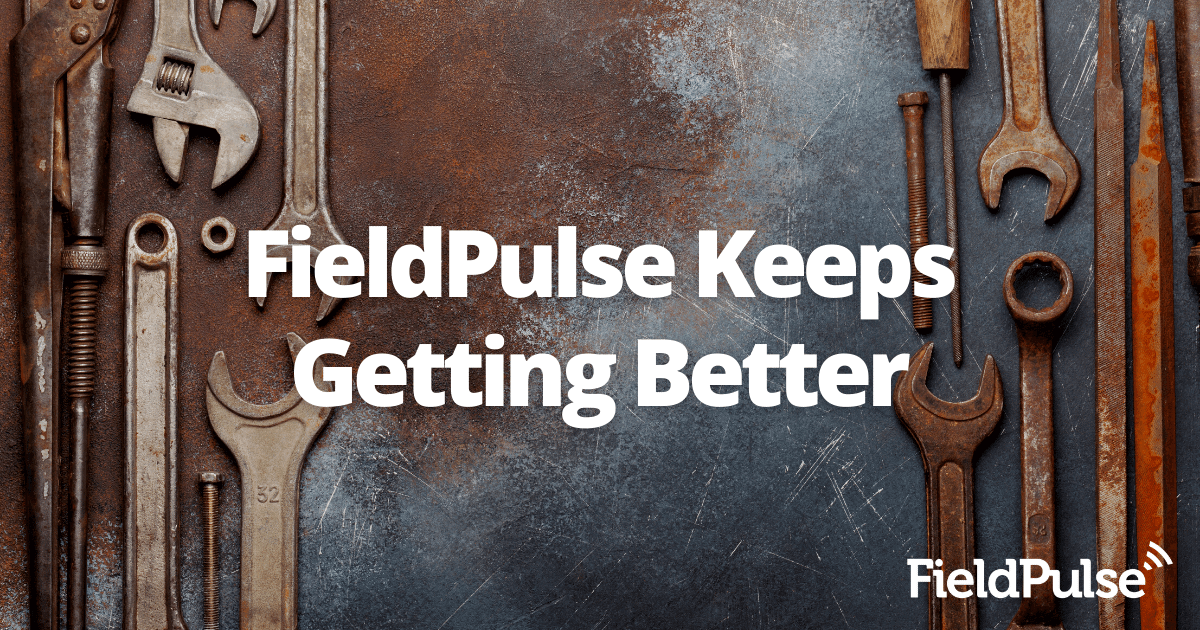 FieldPulse Keeps Getting Better