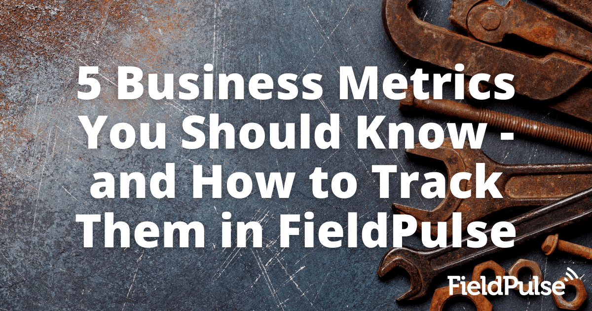 5 Business Metrics You Should Know – and How to Track Them in FieldPulse