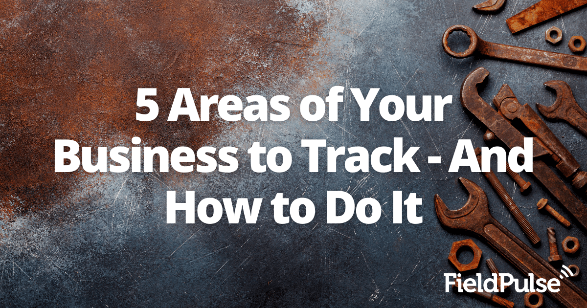 5 Areas of Your Business to Track – And How to Do It