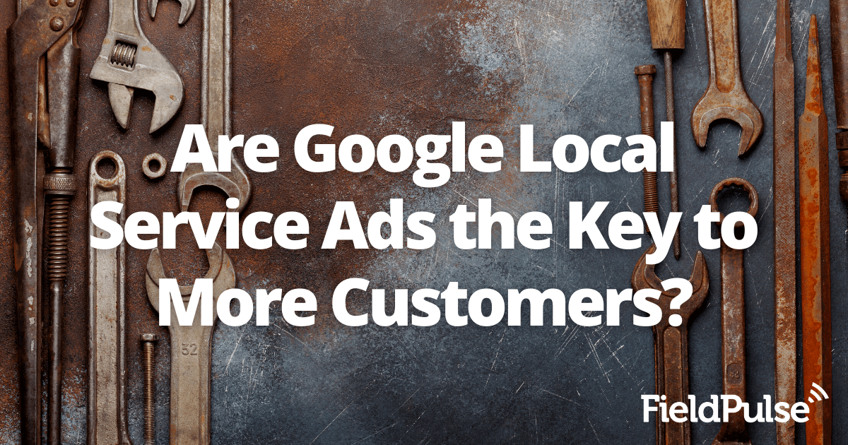 Are Google Local Services Ads the Key to More Customers?