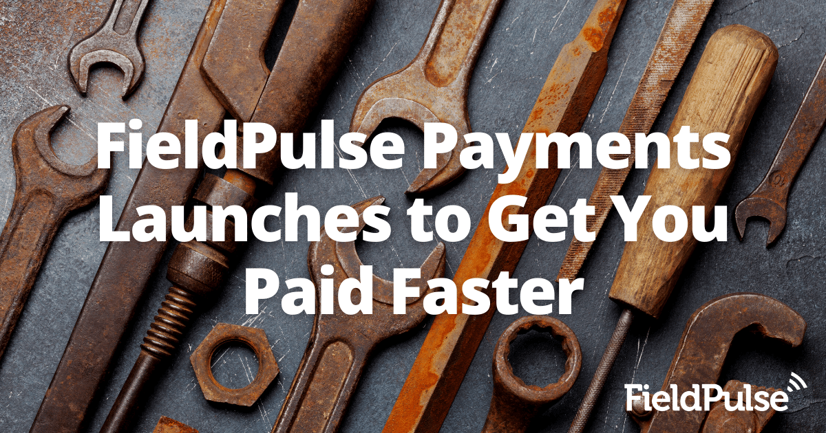 FieldPulse Payments Launches to Get You Paid Faster