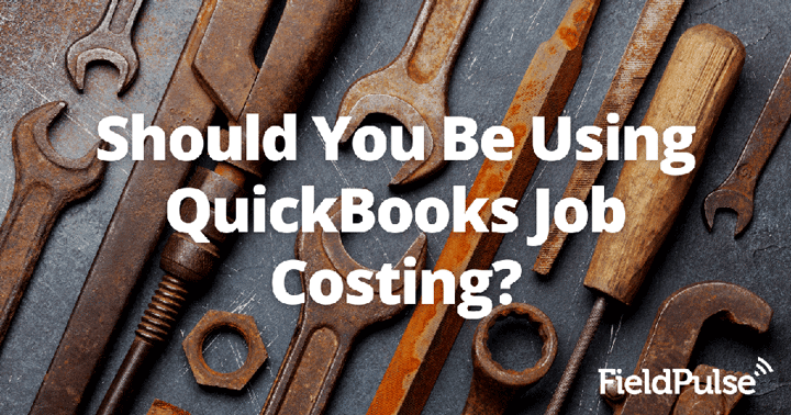 Should You Be Using QuickBooks Job Costing?