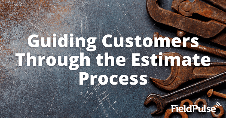 Guiding Customers Through the Estimate Process