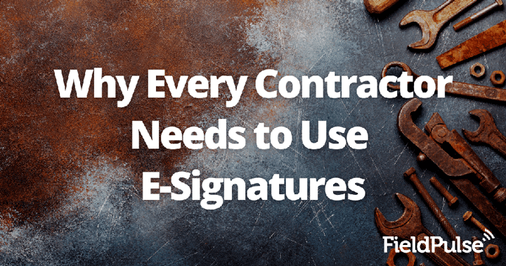 Why Every Contractor Needs to Use E-Signatures