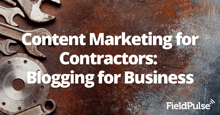 Content Marketing for Contractors: Blogging for Business