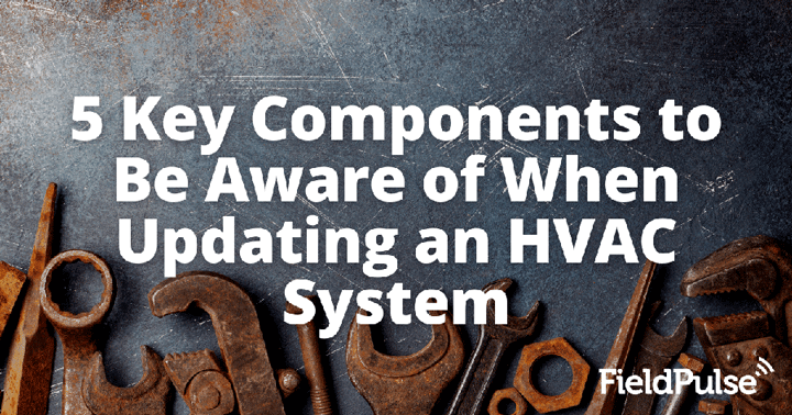 5 Key Components to Be Aware of When Updating an HVAC System
