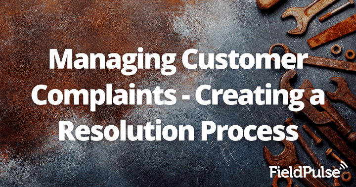 Managing Customer Complaints – Creating a Resolution Process