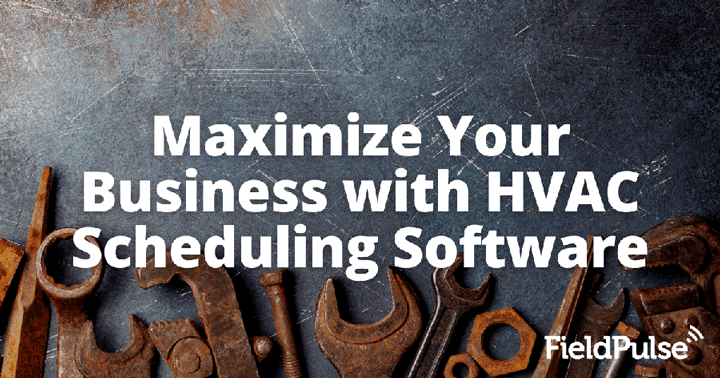 Maximize Your Business with HVAC Scheduling Software