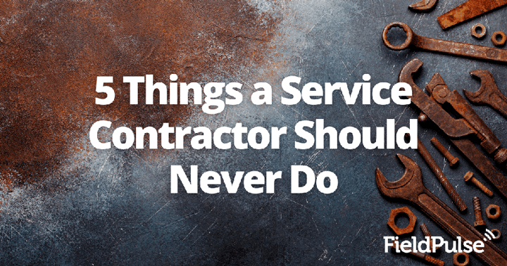 5 Things a Service Contractor Should Never Do