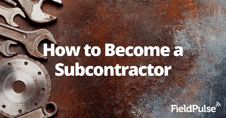 how-to-become-a-subcontractor-fieldpulse