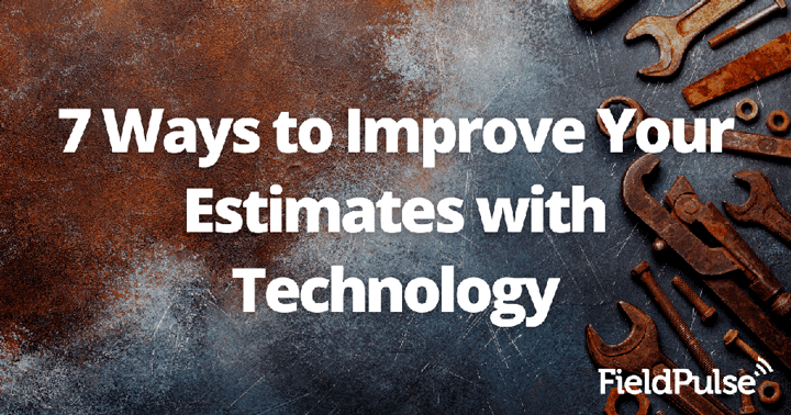 7 Ways to Improve Your Estimates with Technology