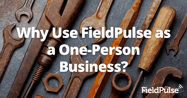 Why Use FieldPulse as a One-Person Business?