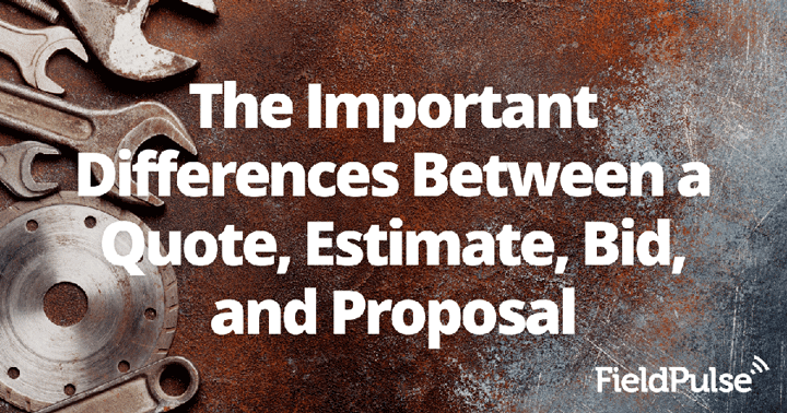 The Important Differences Between a Quote, Estimate, Bid, and Proposal