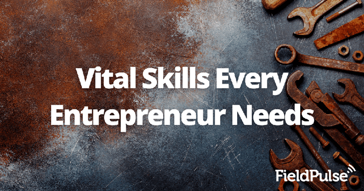 Vital Skills Every Entrepreneur Needs