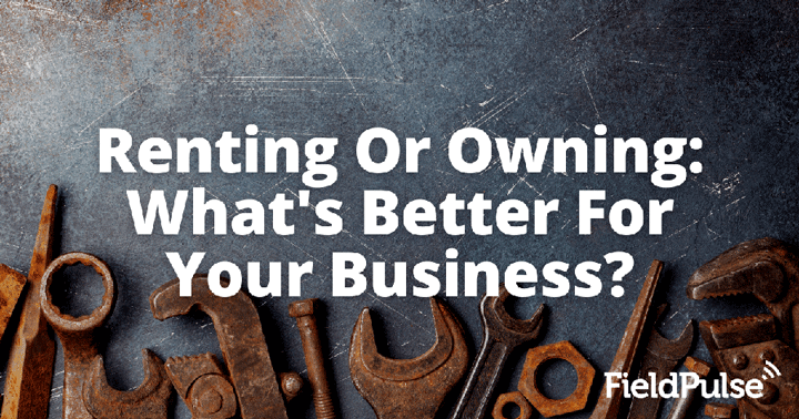 Renting Or Owning: What’s Better For Your Business?