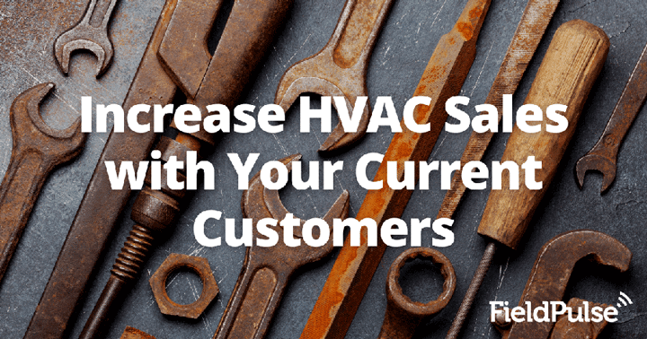 Increase HVAC Sales with Your Current Customers