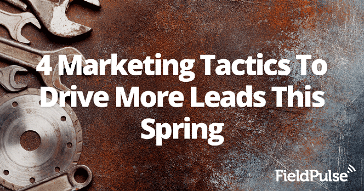 4 Marketing Tactics To Drive More Leads This Spring