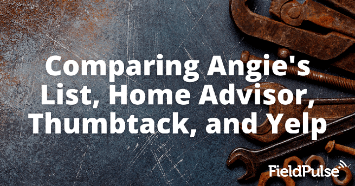 Comparing Angie’s List, Home Advisor, Thumbtack, and Yelp for Service Contractors