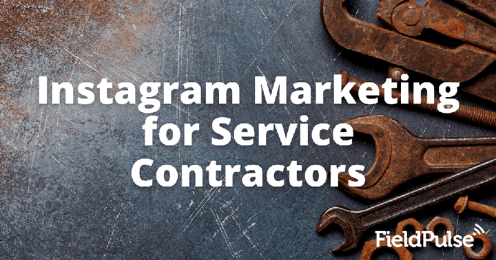 Instagram Marketing for Service Contractors