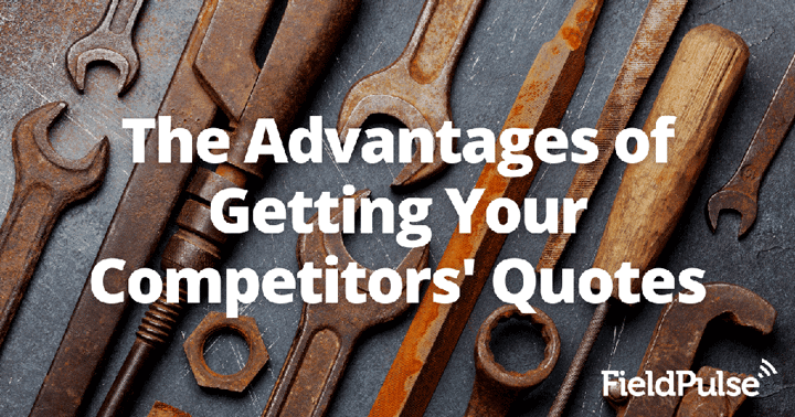 The Advantages Of Getting Your Competitors’ Quotes