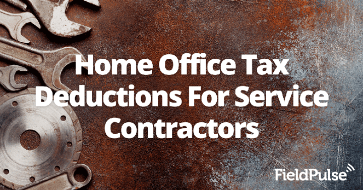 Home Office Tax Deductions For Service Contractors