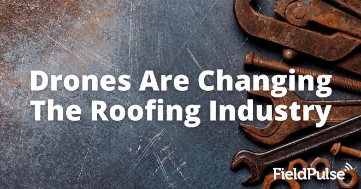 Drones Are Changing The Roofing Industry