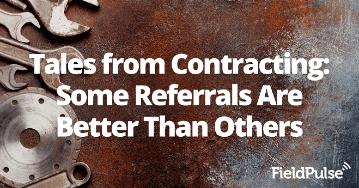 Tales from Contracting: Some Referrals Are Better Than Others