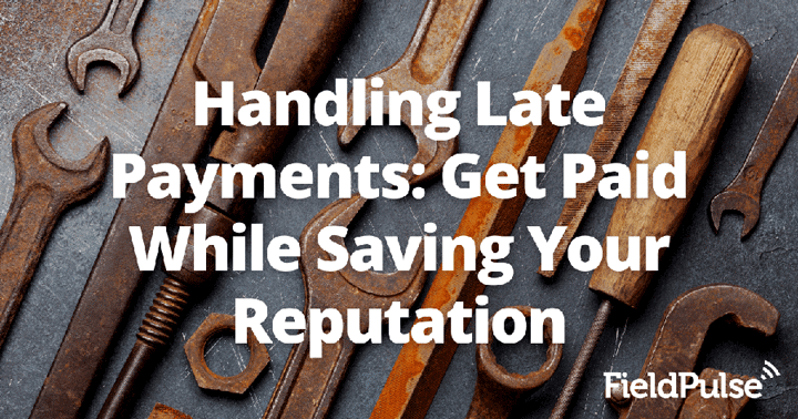 Handling Late Payments: Getting Paid While Saving Your Reputation