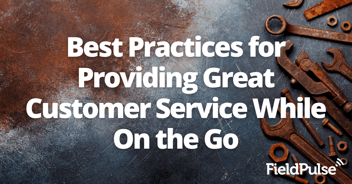 Best Practices for Providing Great Customer Service While On the Go