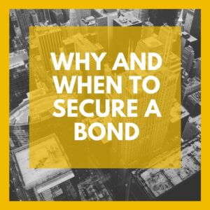 Why and When to Secure a Bond